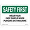 Signmission OSHA Sign, Wear Your Face Shield When Purging Out Machine, 10in X 7in Plastic, 10" W, 7" H, Lndscp OS-SF-P-710-L-11014 - alternate 1